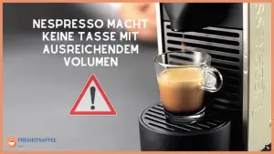 Nespresso macht keine Tasse mit ausreichendem Volumen
