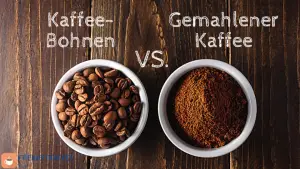 Kaffee-Bohnen vs. Gemahlener Kaffee